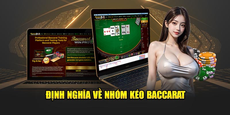 Tìm hiểu khái niệm về nhóm kéo baccarat