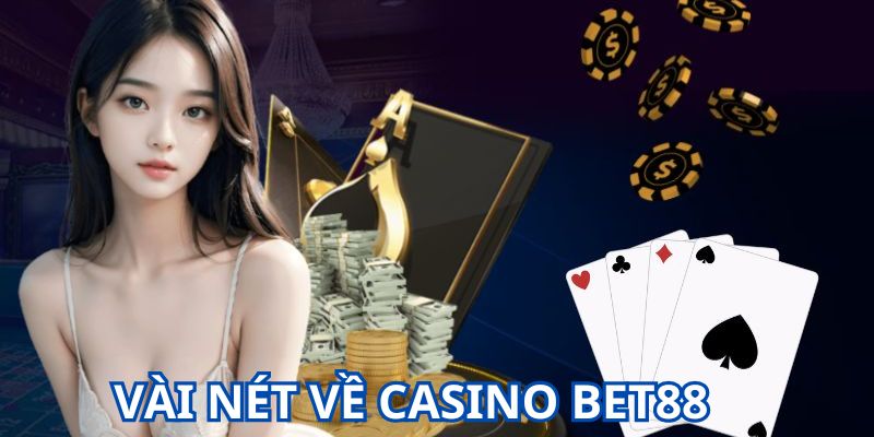 Những thông tin quan trọng về casino bet88